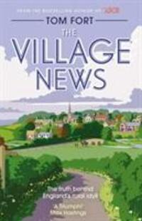 Cover: 9781471151101 | The Village News | The Truth Behind England's Rural Idyll | Tom Fort