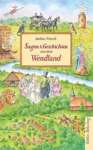 Cover: 9783954942879 | Sagen und Geschichten aus dem Wendland | Undine Stiwich | Taschenbuch
