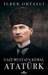 Cover: 9789752430297 | Gazi Mustafa Kemal Atatürk | Ilber Ortayli | Taschenbuch | Türkisch