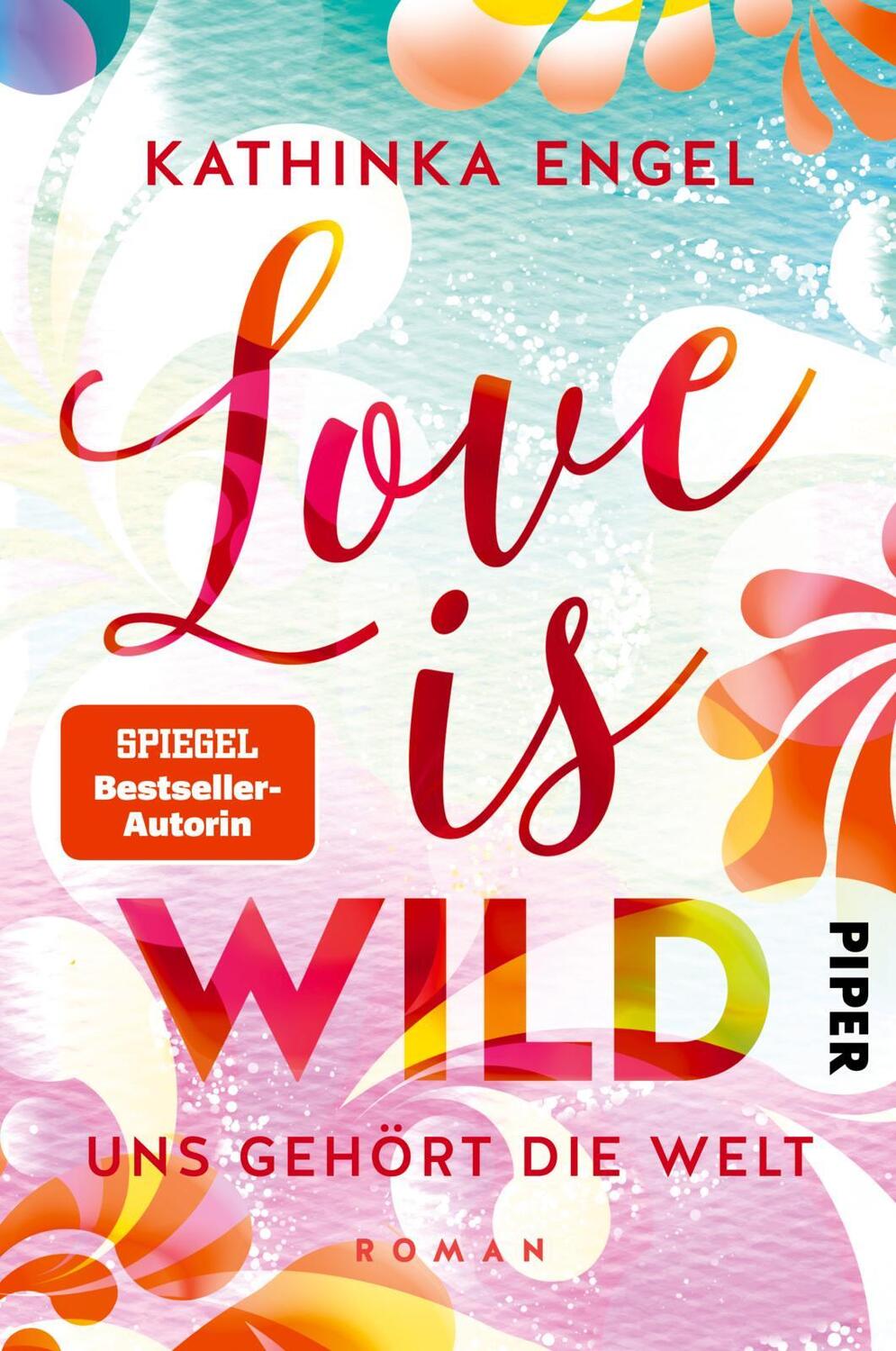 Cover: 9783492062268 | Love is Wild - Uns gehört die Welt | Roman Liebesroman | Engel | Buch