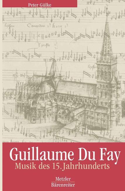Cover: 9783476018830 | Guillaume Du Fay | Musik des 15. Jahrhunderts | Peter Gülke | Buch