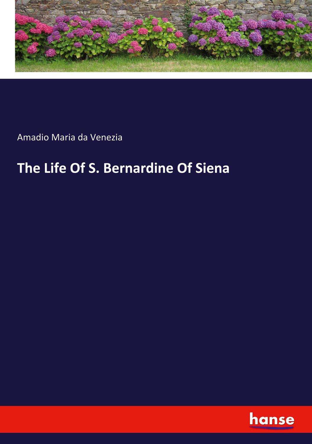 Cover: 9783348037624 | The Life Of S. Bernardine Of Siena | Amadio Maria da Venezia | Buch