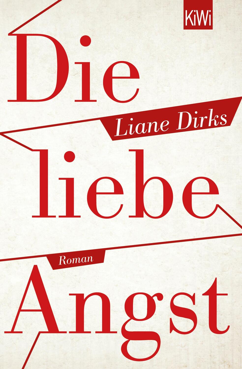 Cover: 9783462048438 | Die liebe Angst | Liane Dirks | Taschenbuch | KIWI | Deutsch | 2015