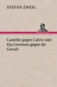 Cover: 9783849537241 | Castellio gegen Calvin oder Ein Gewissen gegen die Gewalt | Zweig
