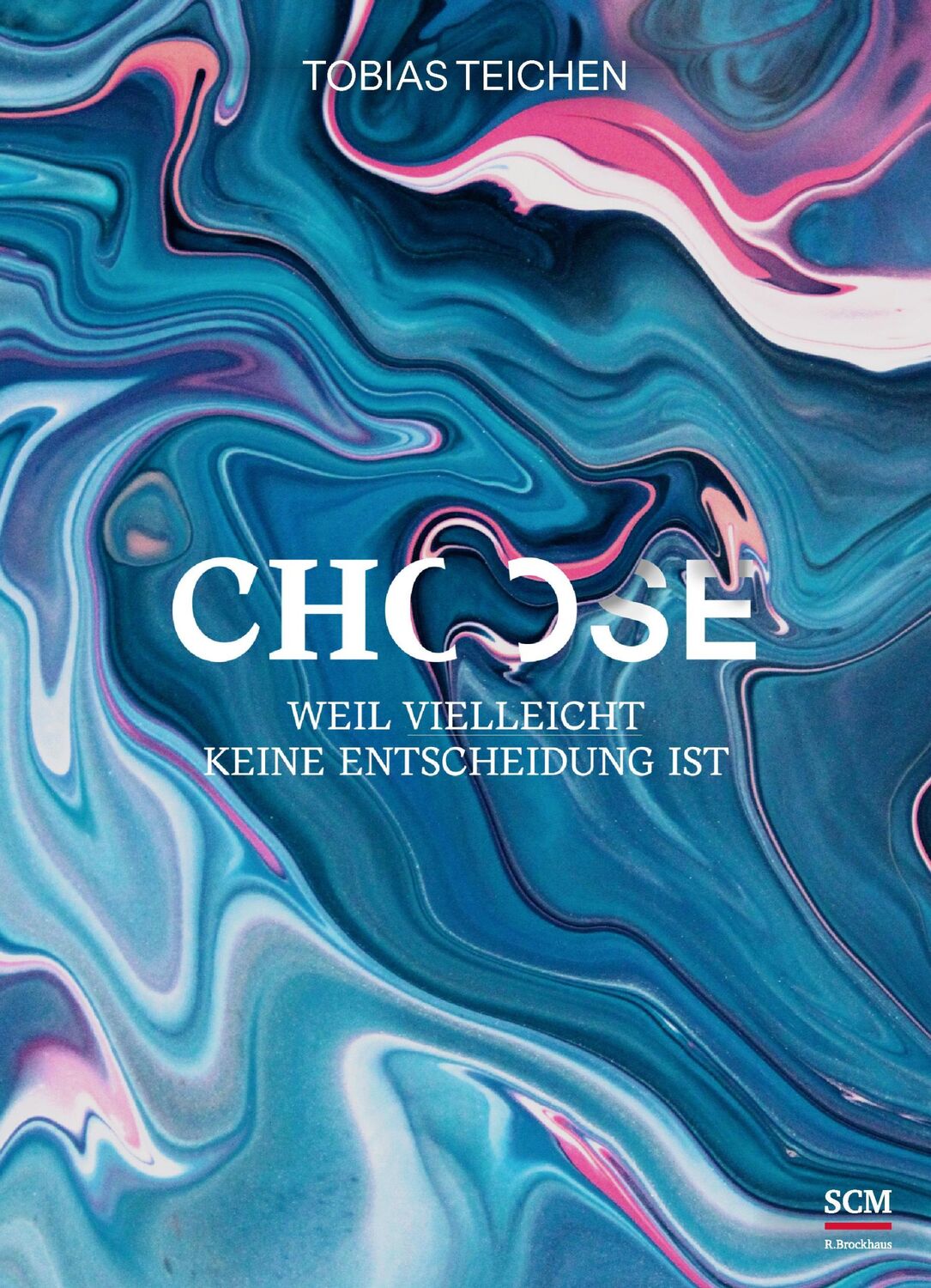 Cover: 9783417268867 | Choose | Weil Vielleicht keine Entscheidung ist | Tobias Teichen