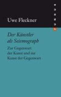 Cover: 9783865726629 | Der Künstler als Seismograph | Uwe Fleckner | Buch | 420 S. | Deutsch