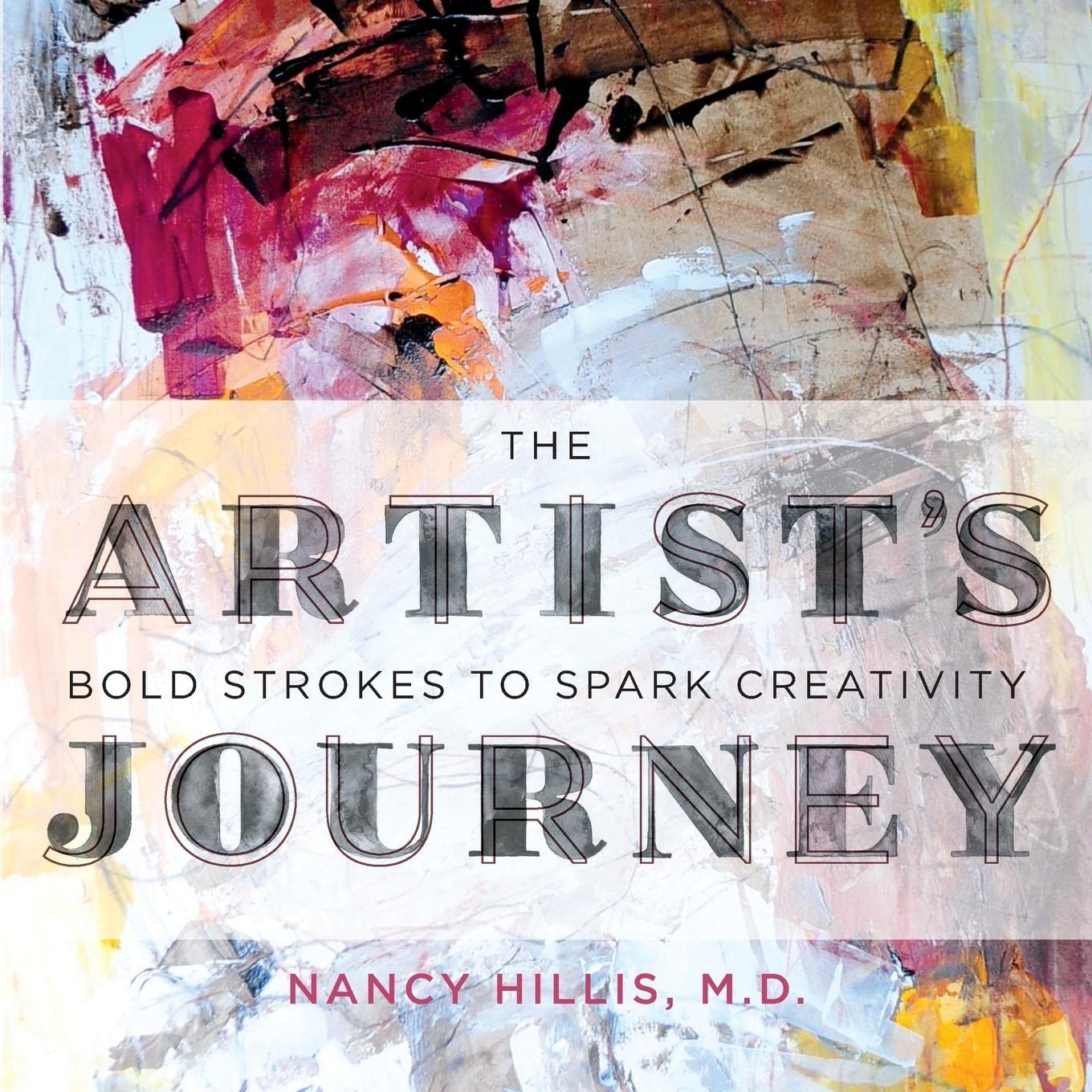 Cover: 9780999750414 | The Artist's Journey | Bold Strokes To Spark Creativity | Nancy Hillis