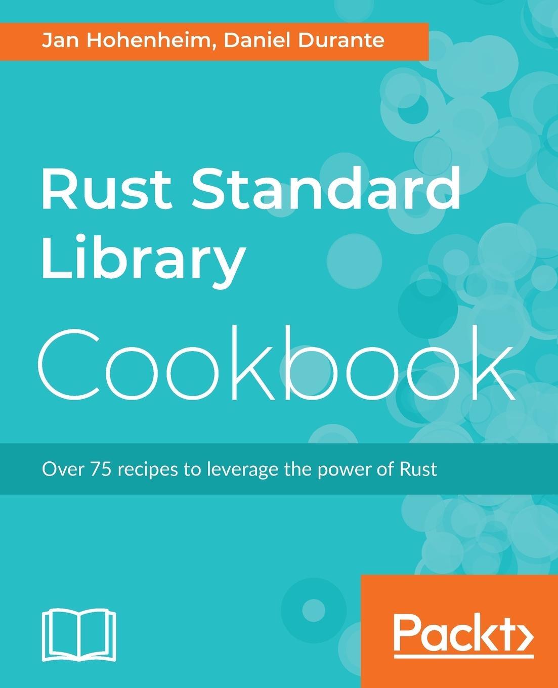 Cover: 9781788623926 | Rust Standard Library Cookbook | Jan Hohenheim (u. a.) | Taschenbuch
