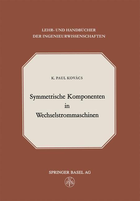 Cover: 9783034868952 | Symmetrische Komponenten in Wechselstrommaschinen | K. P. Kovacs