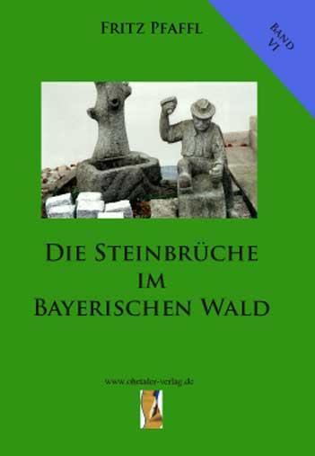 Cover: 9783941457843 | Die Steinbrüche im Bayerischen Wald | Die Geologie Bayerns. Bd. 6