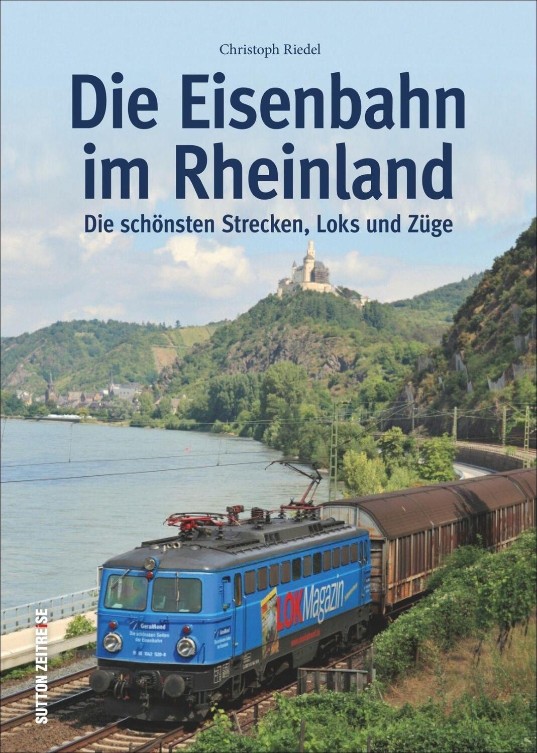 Cover: 9783963034718 | Die Eisenbahn im Rheinland | Die schönsten Strecken, Loks und Züge