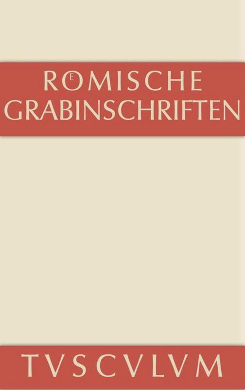 Cover: 9783110361148 | Römische Grabinschriften | Hieronymus Geist | Buch | Sammlung Tusculum