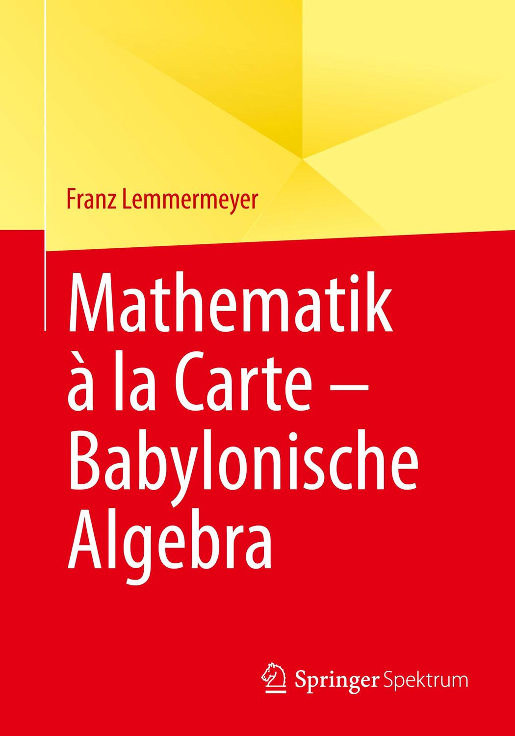 Cover: 9783662662861 | Mathematik à la Carte - Babylonische Algebra | Franz Lemmermeyer