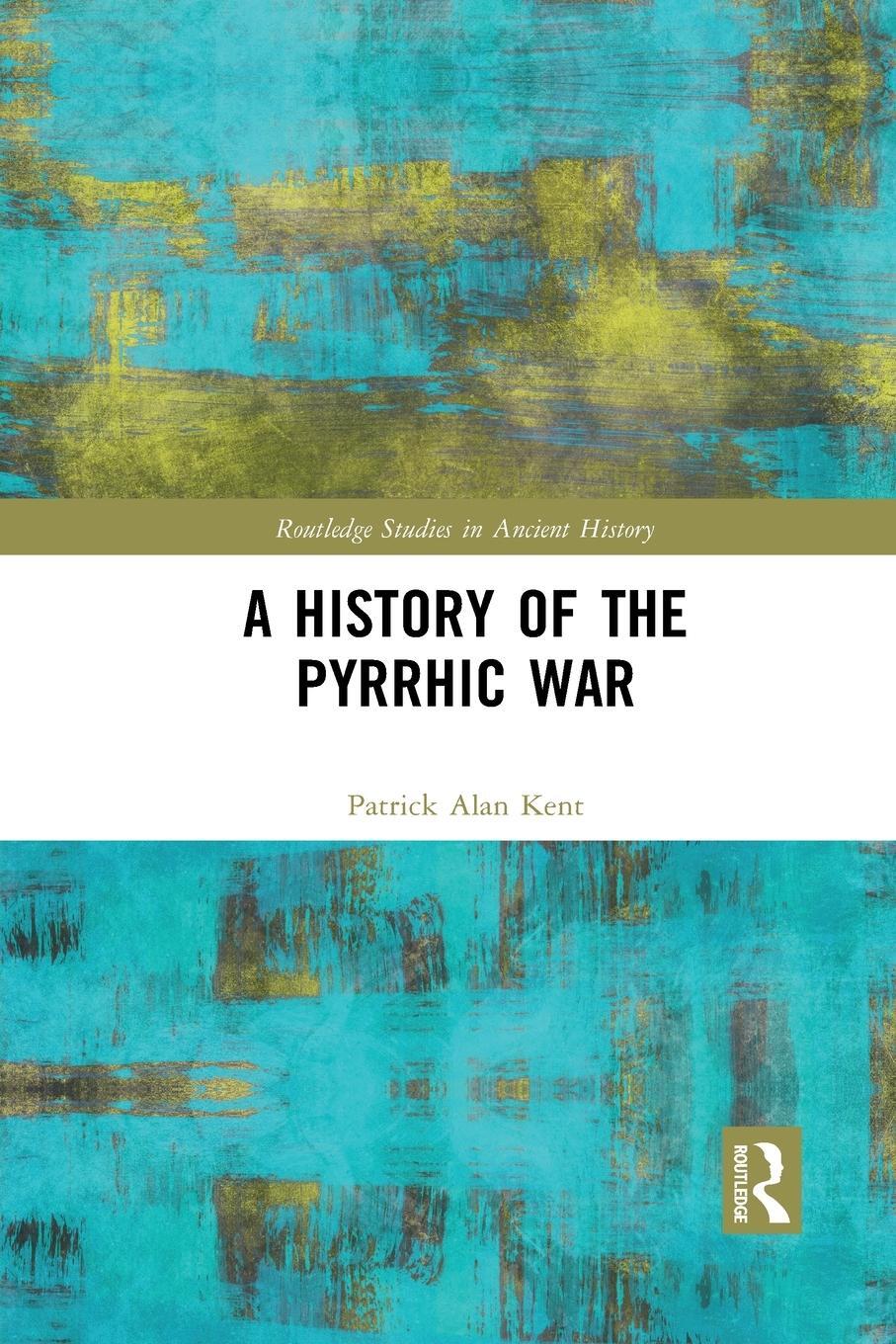 Cover: 9781032090306 | A History of the Pyrrhic War | Patrick Alan Kent | Taschenbuch | 2021