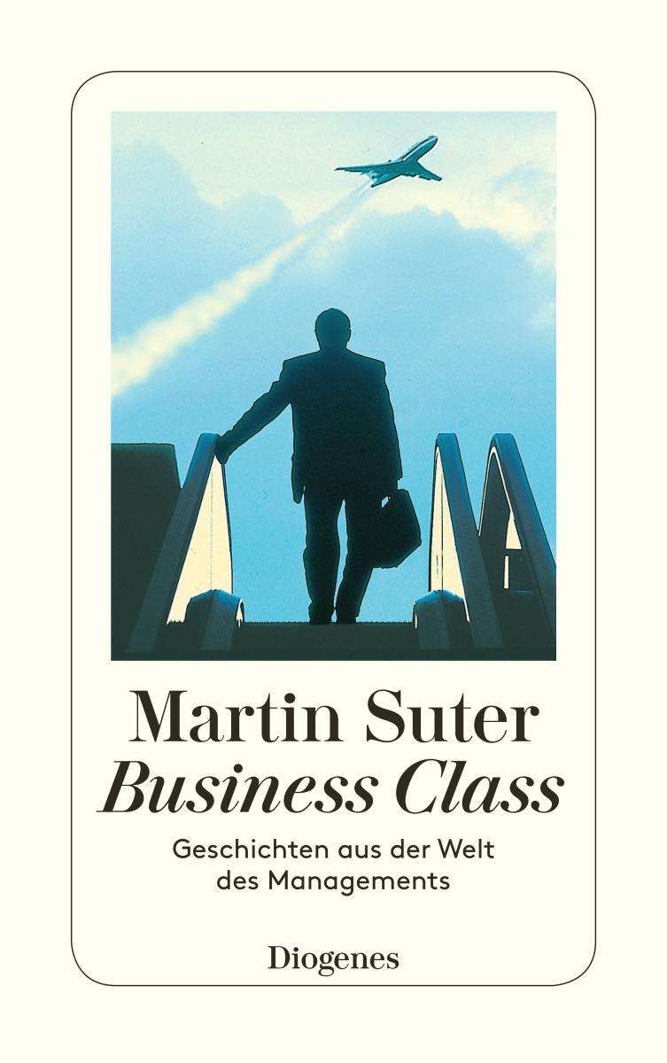 Cover: 9783257233193 | Business Class | Geschichten aus der Welt des Managements | Suter