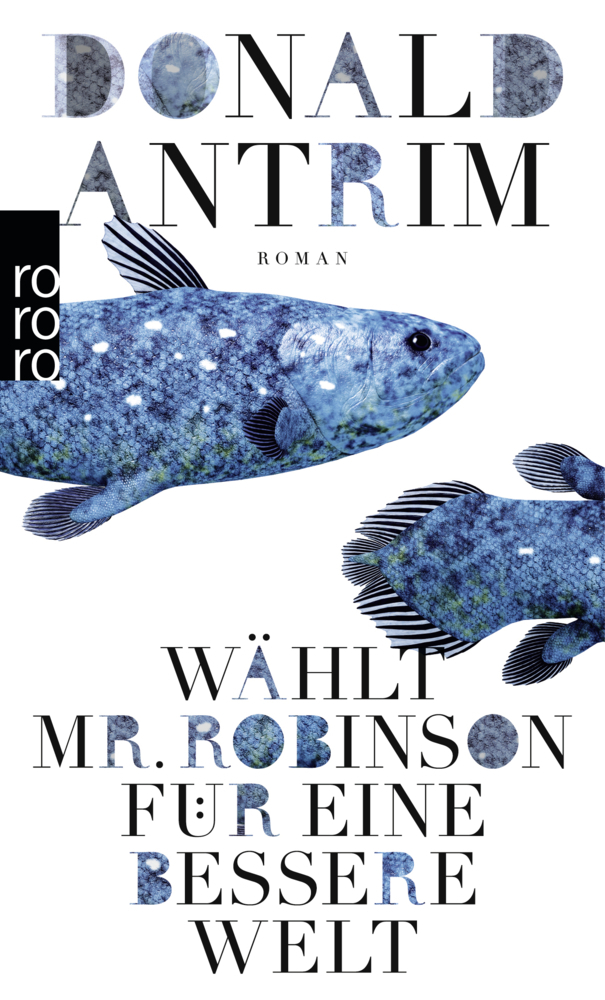 Cover: 9783499270789 | Wählt Mr. Robinson für eine bessere Welt | Roman | Donald Antrim
