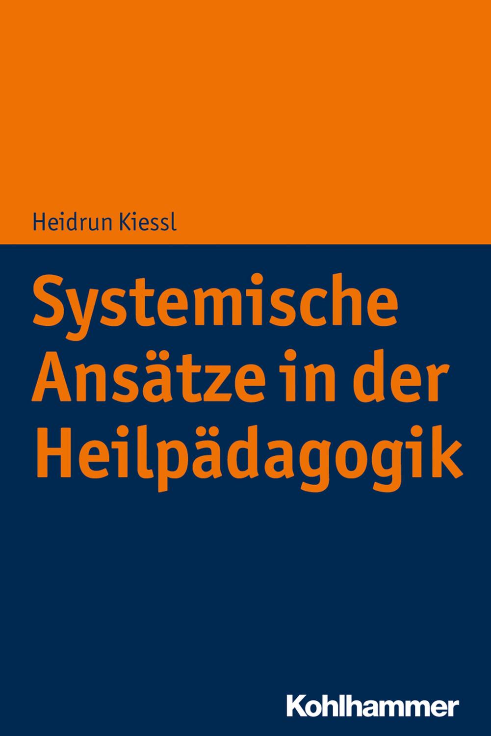 Cover: 9783170330641 | Systemische Ansätze in der Heilpädagogik | Heidrun Kiessl | Buch