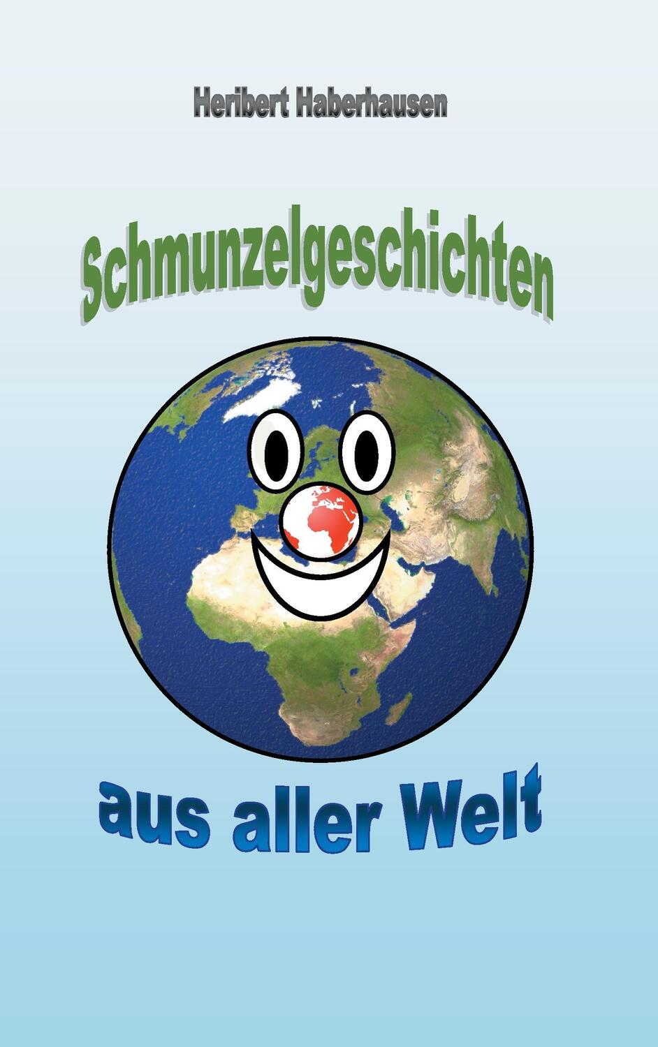 Cover: 9783740731311 | Schmunzelgeschichten aus aller Welt | Heribert Haberhausen | Buch