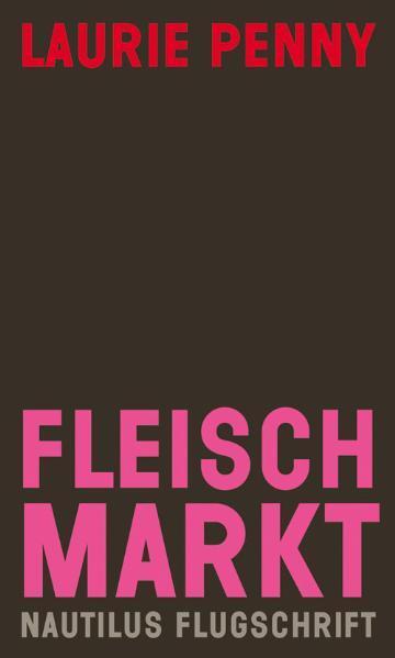 Cover: 9783894017552 | Fleischmarkt | Weibliche Körper im Kapitalismus | Laurie Penny | Buch