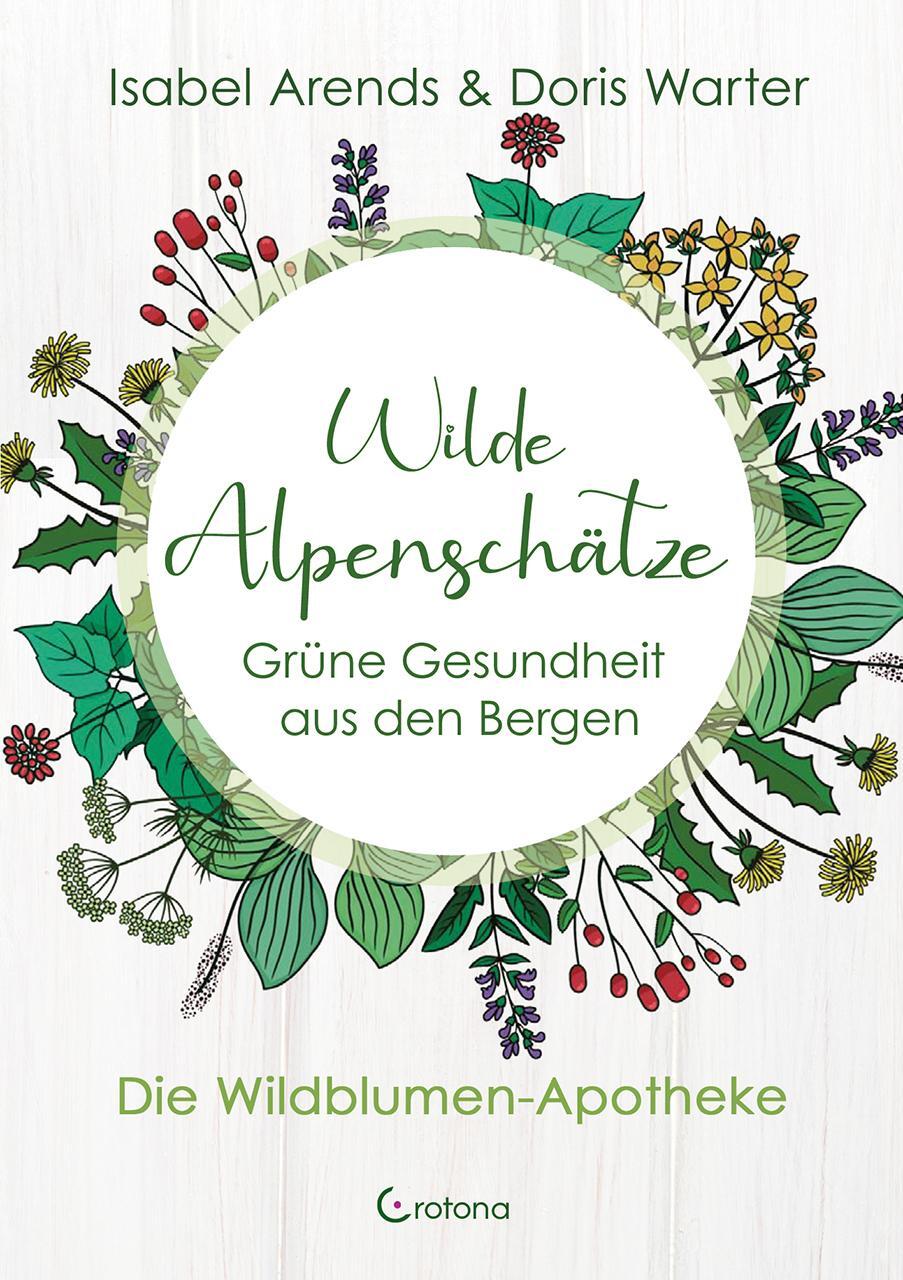 Cover: 9783861912392 | Wilde Alpenschätze | Isabel Arends (u. a.) | Taschenbuch | Deutsch