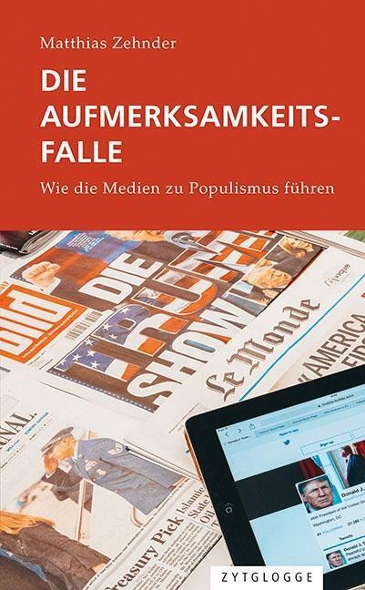 Cover: 9783729609518 | Die Aufmerksamkeitsfalle | Wie die Medien zu Populismus führen | Buch
