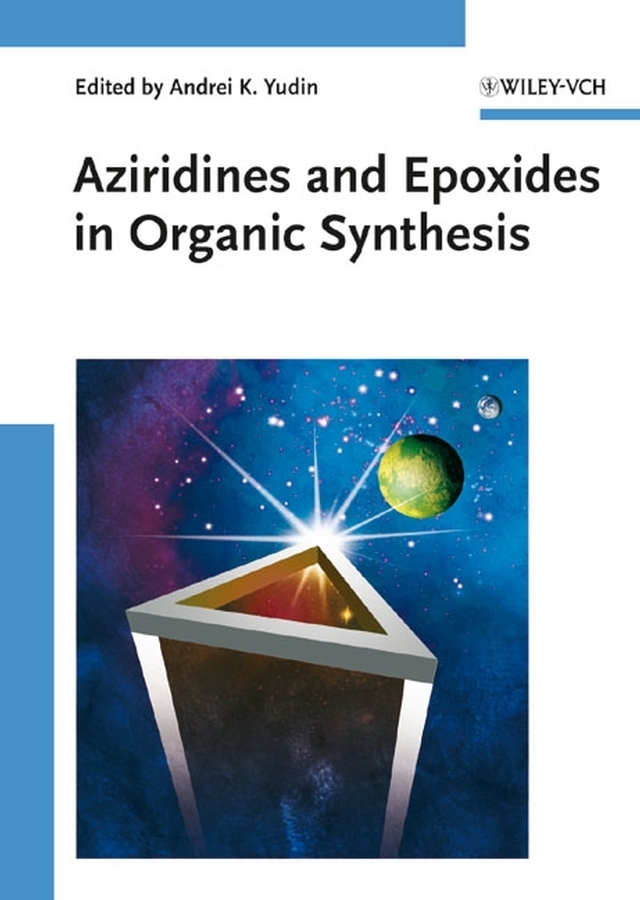 Cover: 9783527312139 | Aziridines and Epoxides in Organic Synthesis | Andrei K. Yudin | Buch
