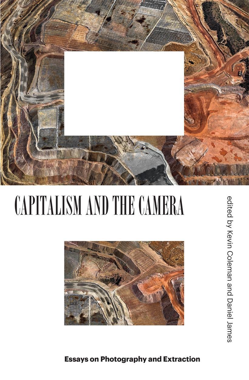 Cover: 9781839760808 | Capitalism and the Camera | Essays on Photography and Extraction