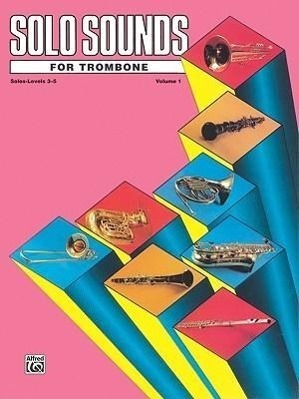Cover: 9780769256979 | Solo Sounds for Trombone, Volume I, Levels 3-5 | Alfred Publishing