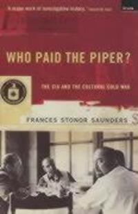 Cover: 9781862073272 | Who Paid The Piper? | The CIA And The Cultural Cold War | Saunders