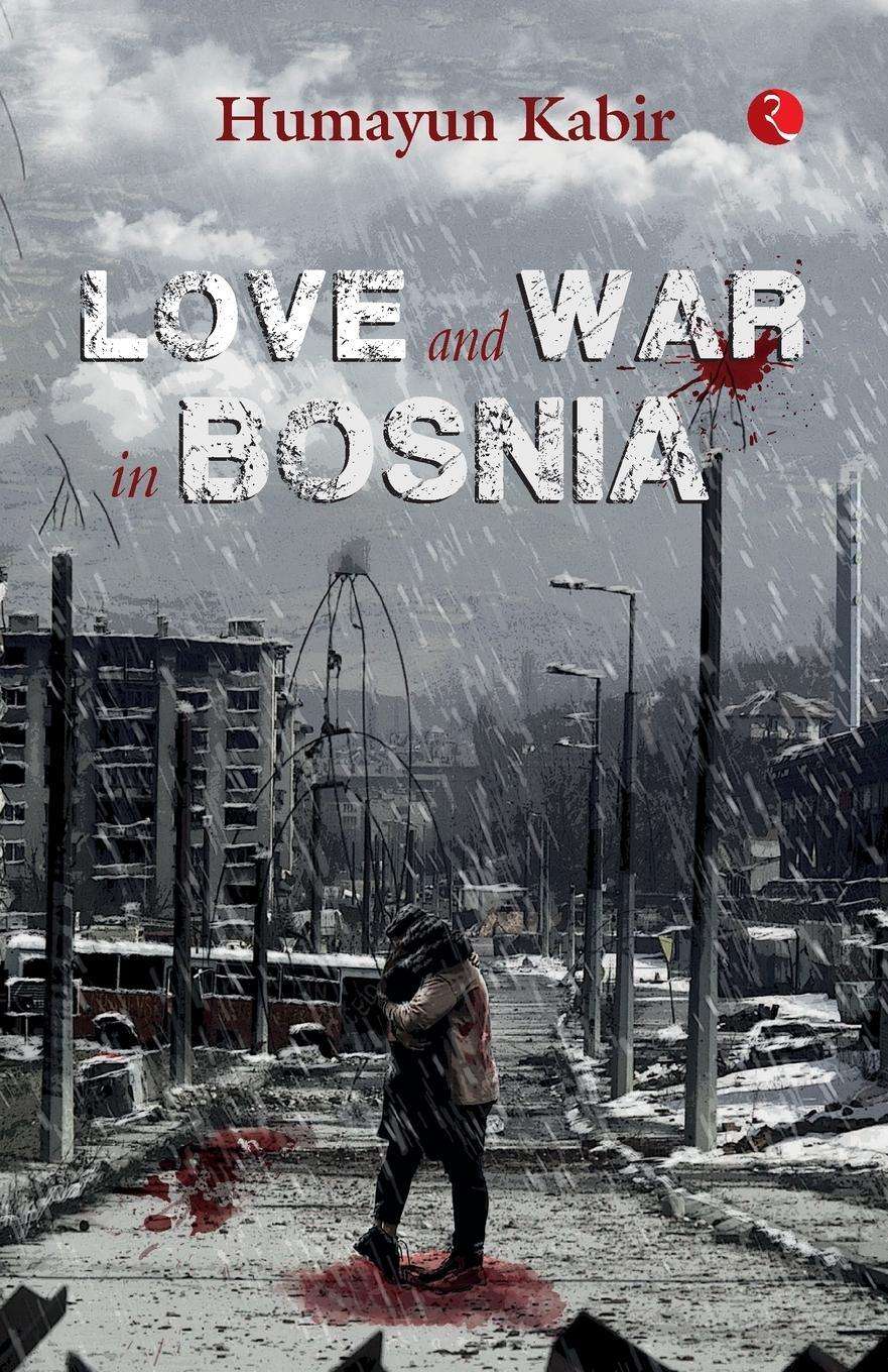 Cover: 9789357020046 | LOVE AND WAR IN BOSNIA | Humayun Kabir | Taschenbuch | Paperback