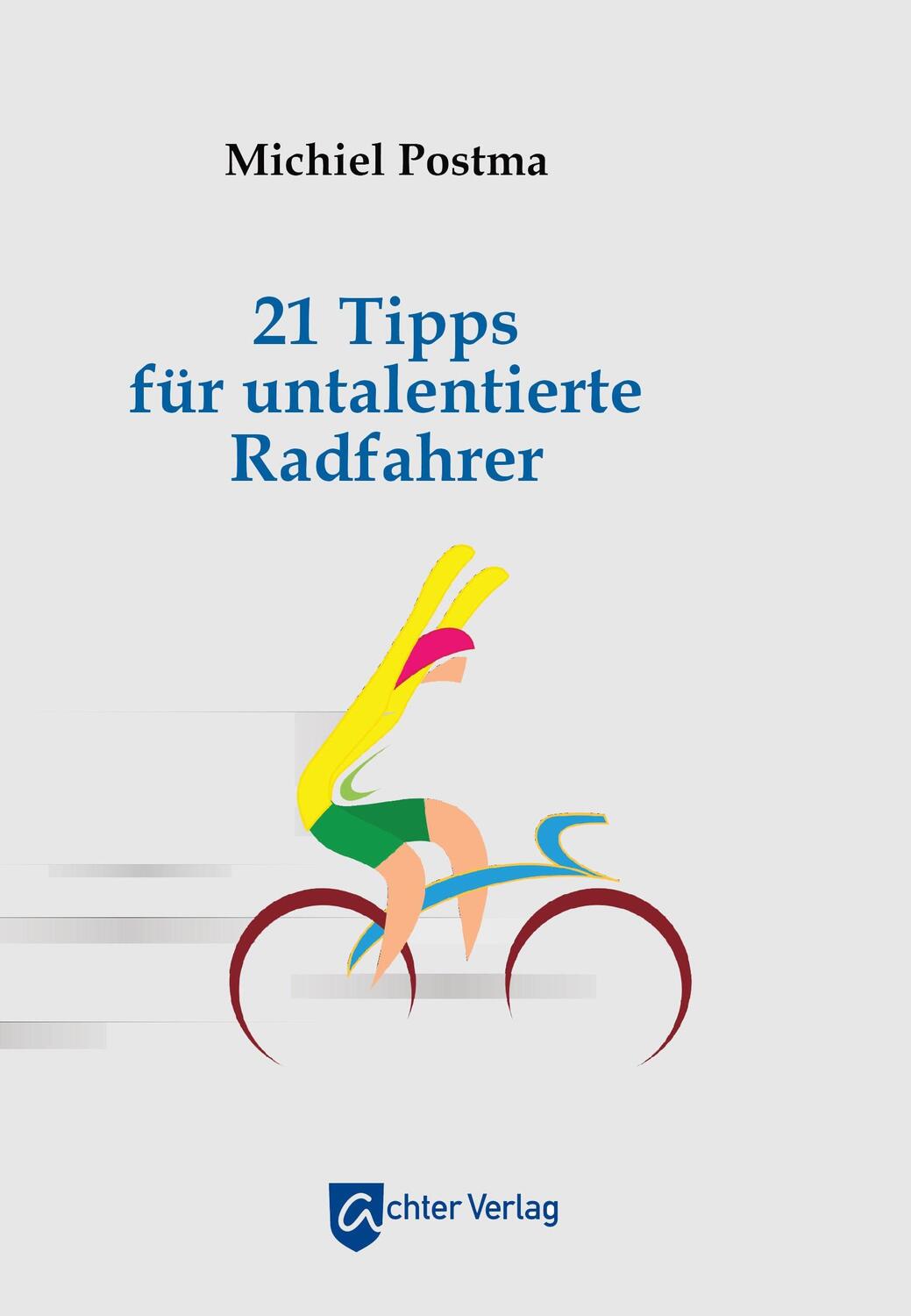 Cover: 9783948028275 | 21 Tipps für untalentierte Radfahrer | Michiel Postma | Taschenbuch