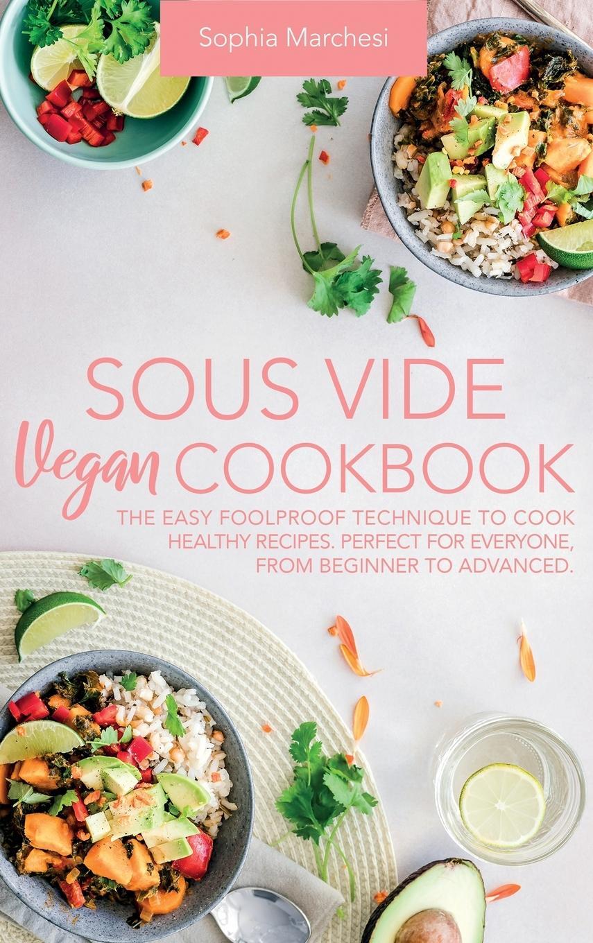 Cover: 9781802356625 | Sous Vide Vegan Cookbook | Sophia Marchesi | Buch | Englisch | 2021