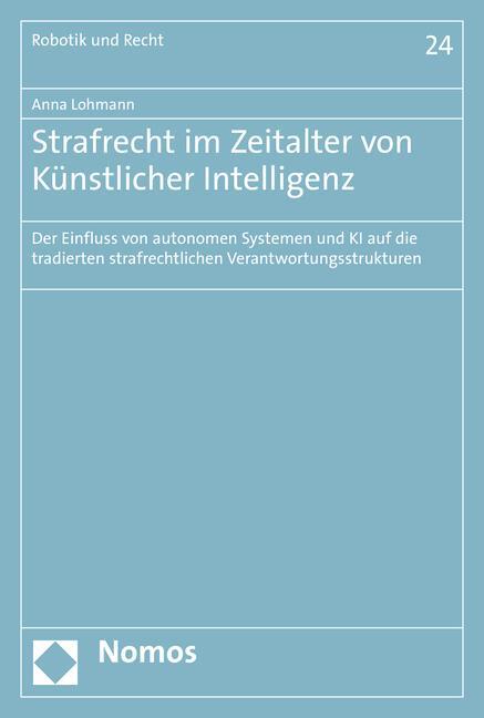 Cover: 9783848783304 | Strafrecht im Zeitalter von Künstlicher Intelligenz | Anna Lohmann