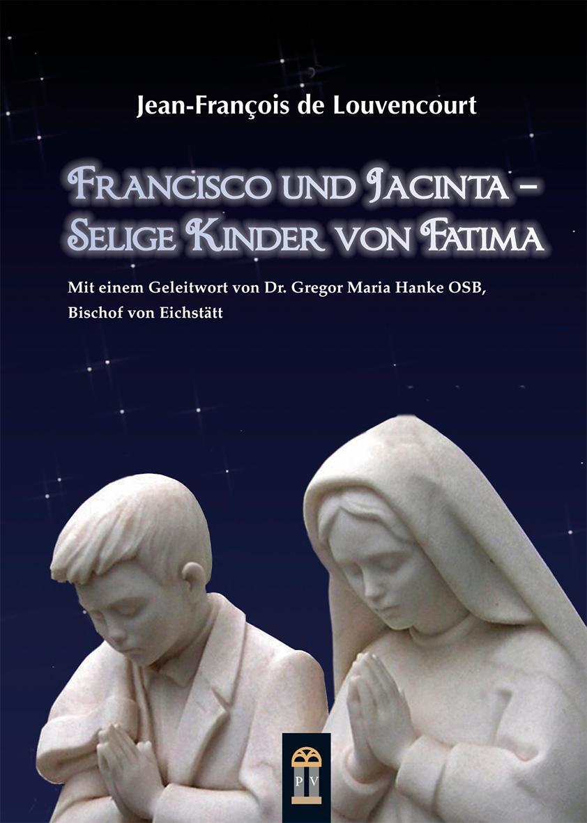 Cover: 9783864170317 | Francisco und Jacinta | Selige Kinder von Fatima | Louvencourt | Buch