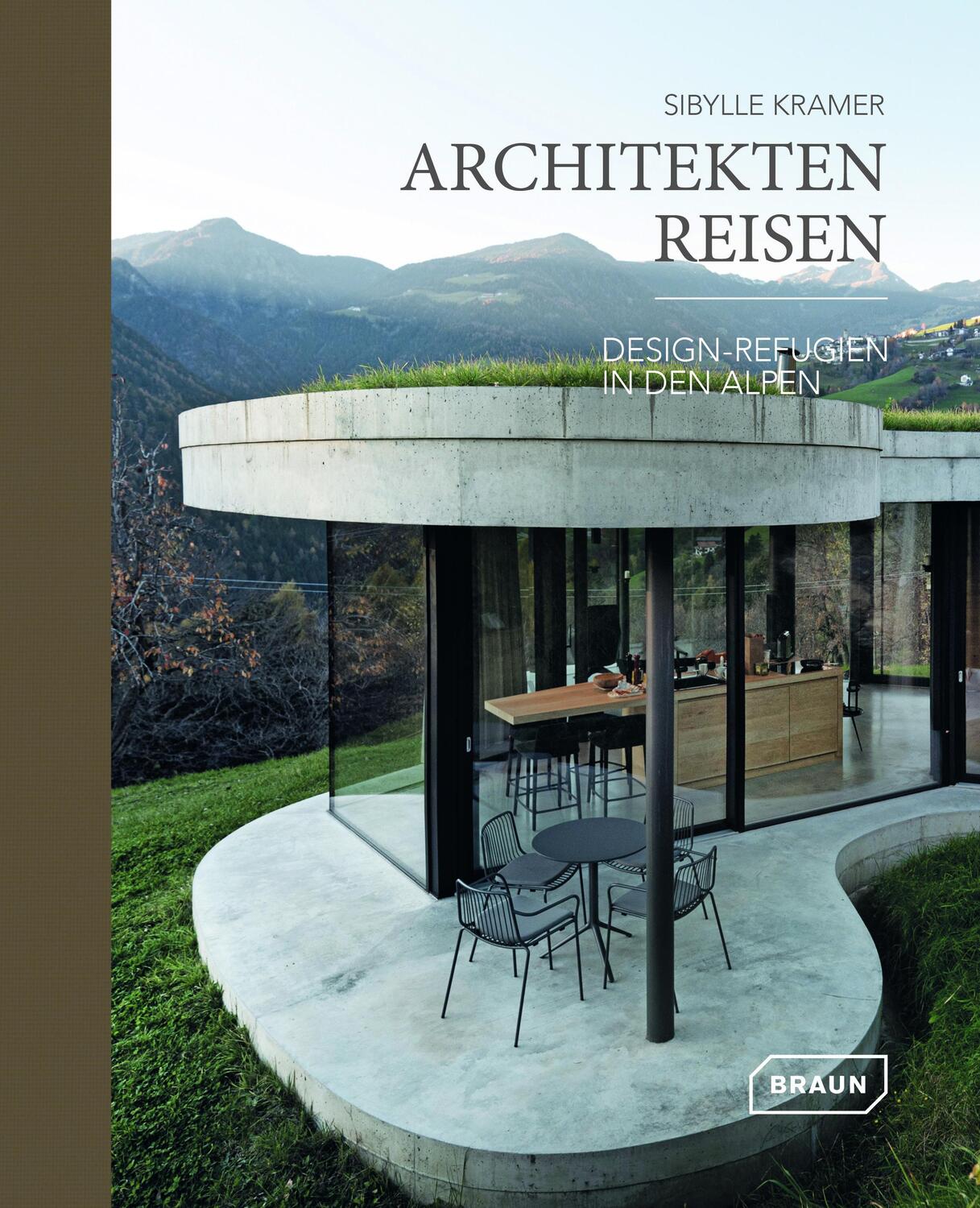 Cover: 9783037682715 | Architekten Reisen. Design-Refugien in den Alpen | Sibylle Kramer