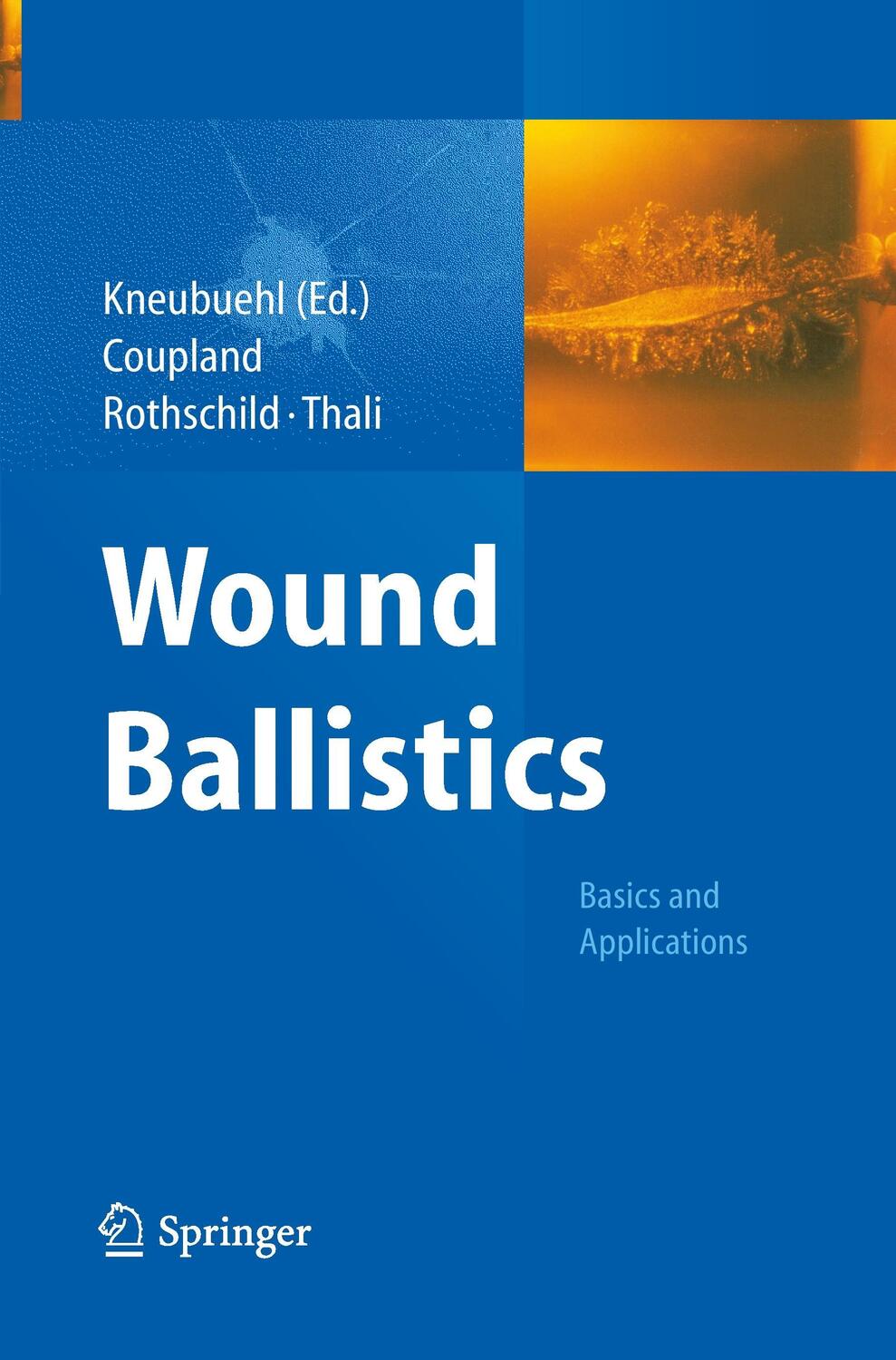 Cover: 9783642435898 | Wound Ballistics | Basics and Applications | Beat P. Kneubuehl | Buch