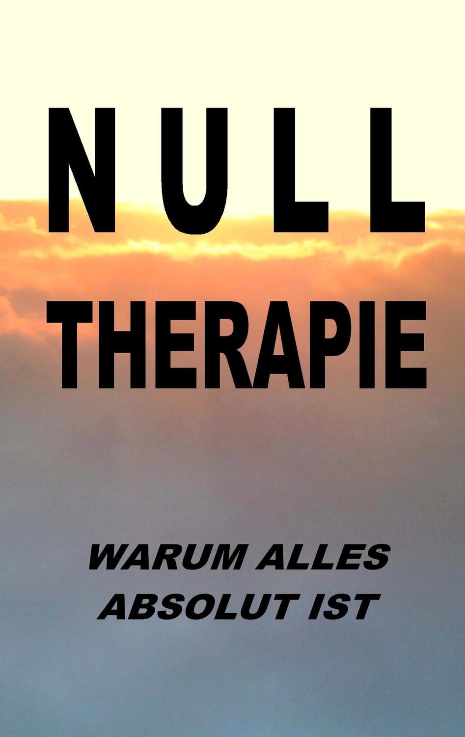 Cover: 9783744896030 | Nulltherapie - warum alles absolut ist | Pier Zellin (u. a.) | Buch