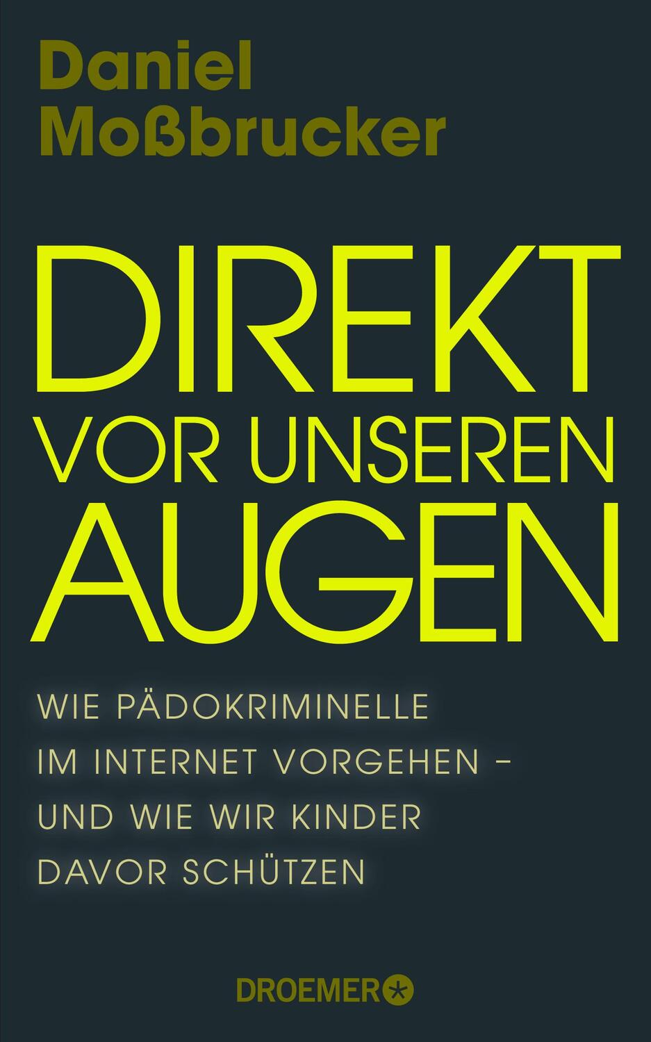 Cover: 9783426279052 | Direkt vor unseren Augen | Daniel Moßbrucker | Buch | 296 S. | Deutsch