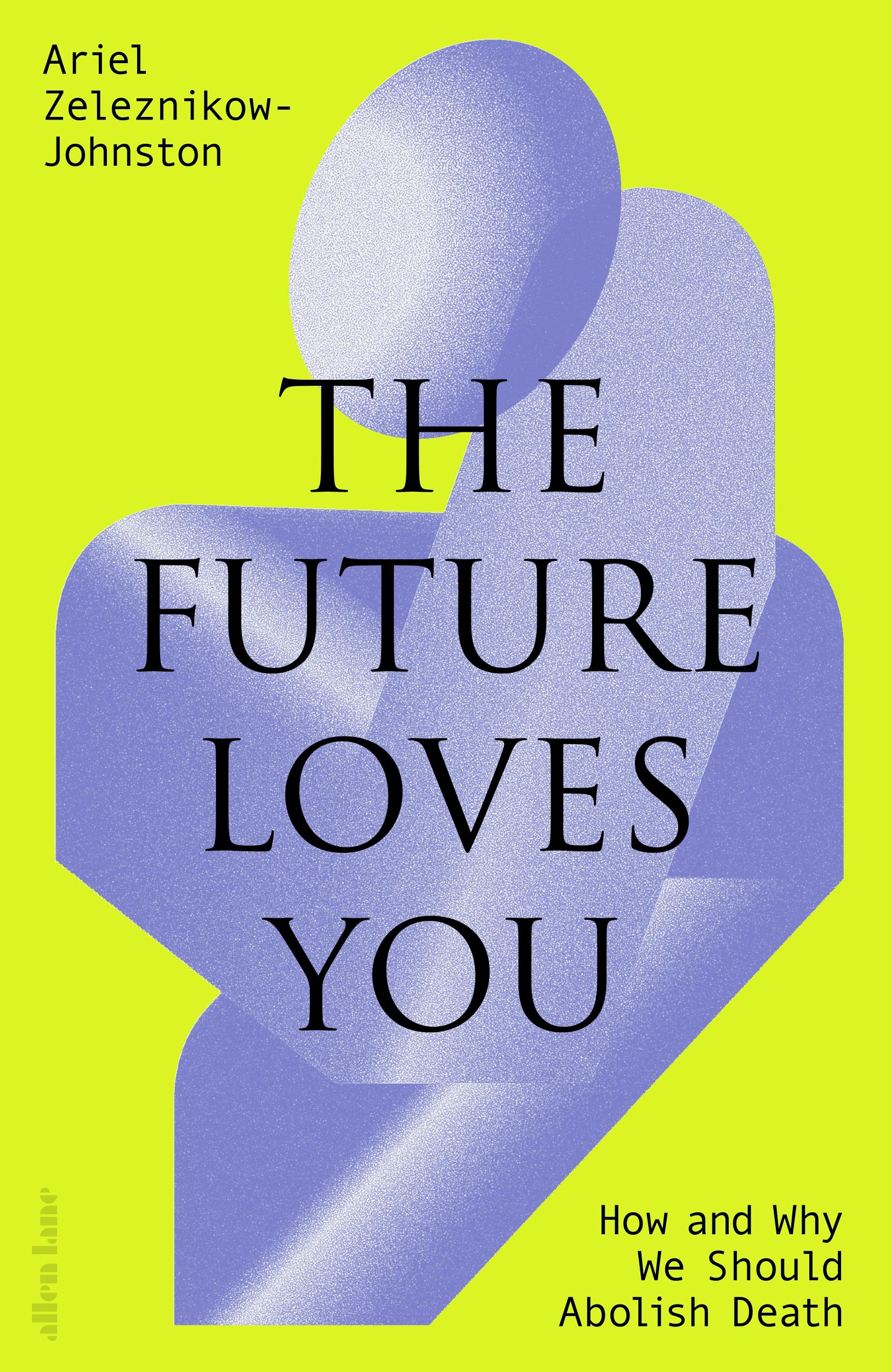 Cover: 9780241655894 | The Future Loves You | How and Why We Should Abolish Death | Buch