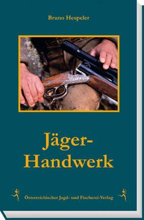 Cover: 9783852081298 | Jäger-Handwerk | Bruno Hespeler | Buch | 310 S. | Deutsch | 2015