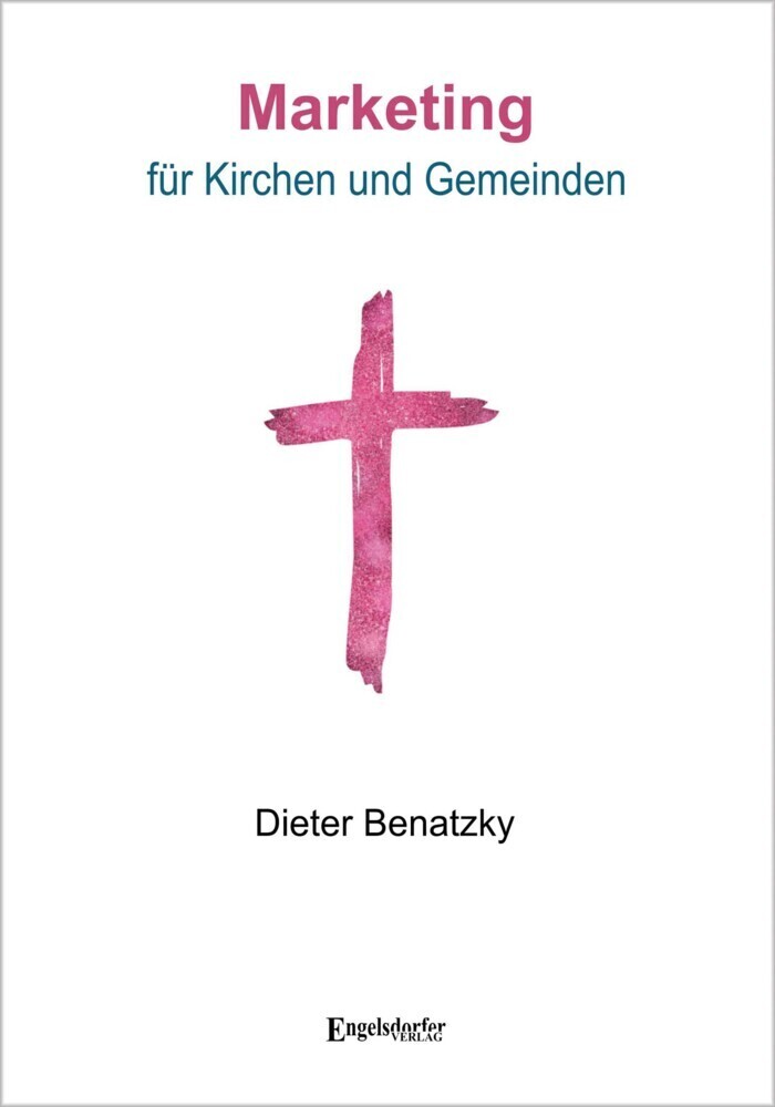 Cover: 9783969402894 | Marketing für Kirchen und Gemeinden | Dieter Benatzky | Taschenbuch