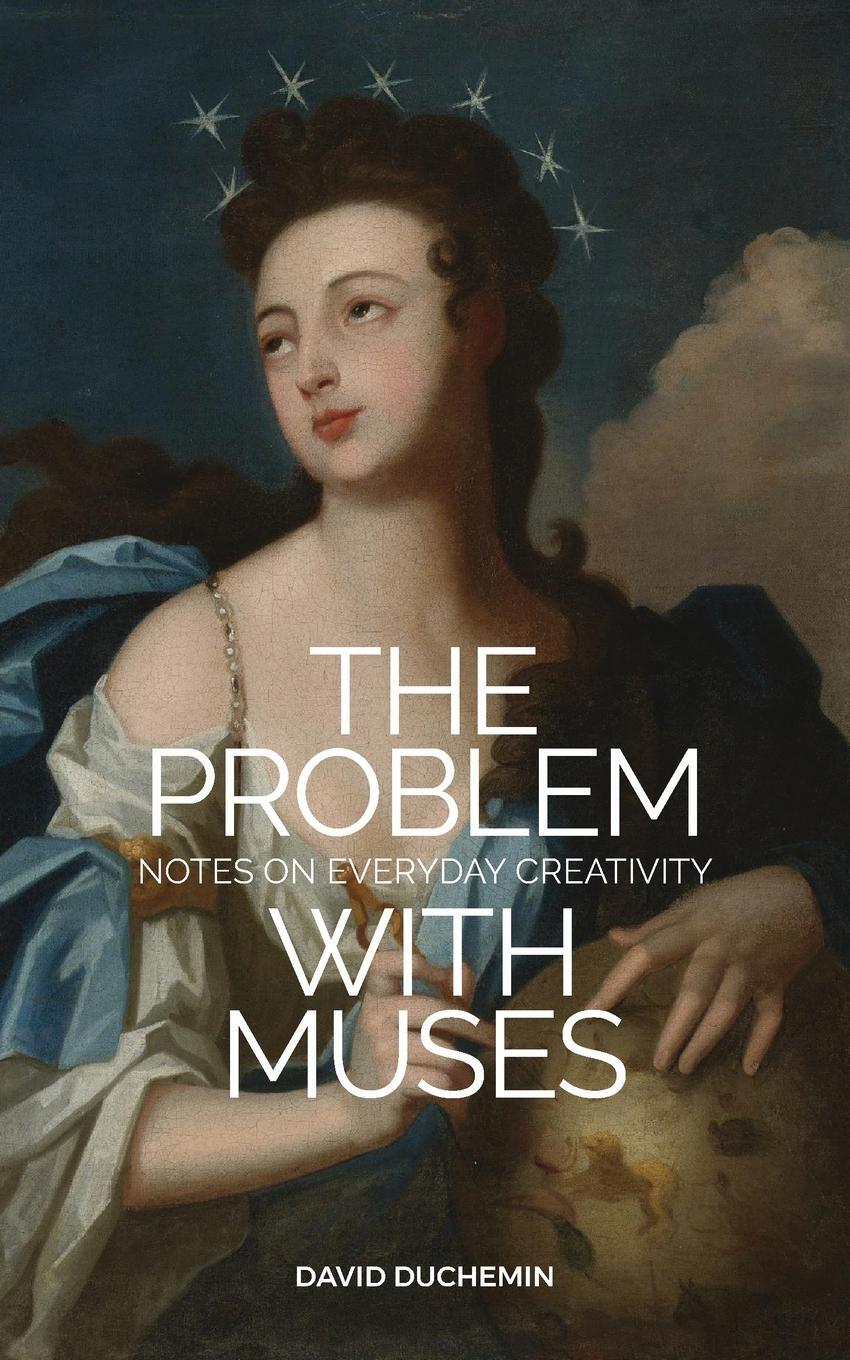 Cover: 9781777220624 | The Problem with Muses | Notes on Everyday Creativity | David Duchemin