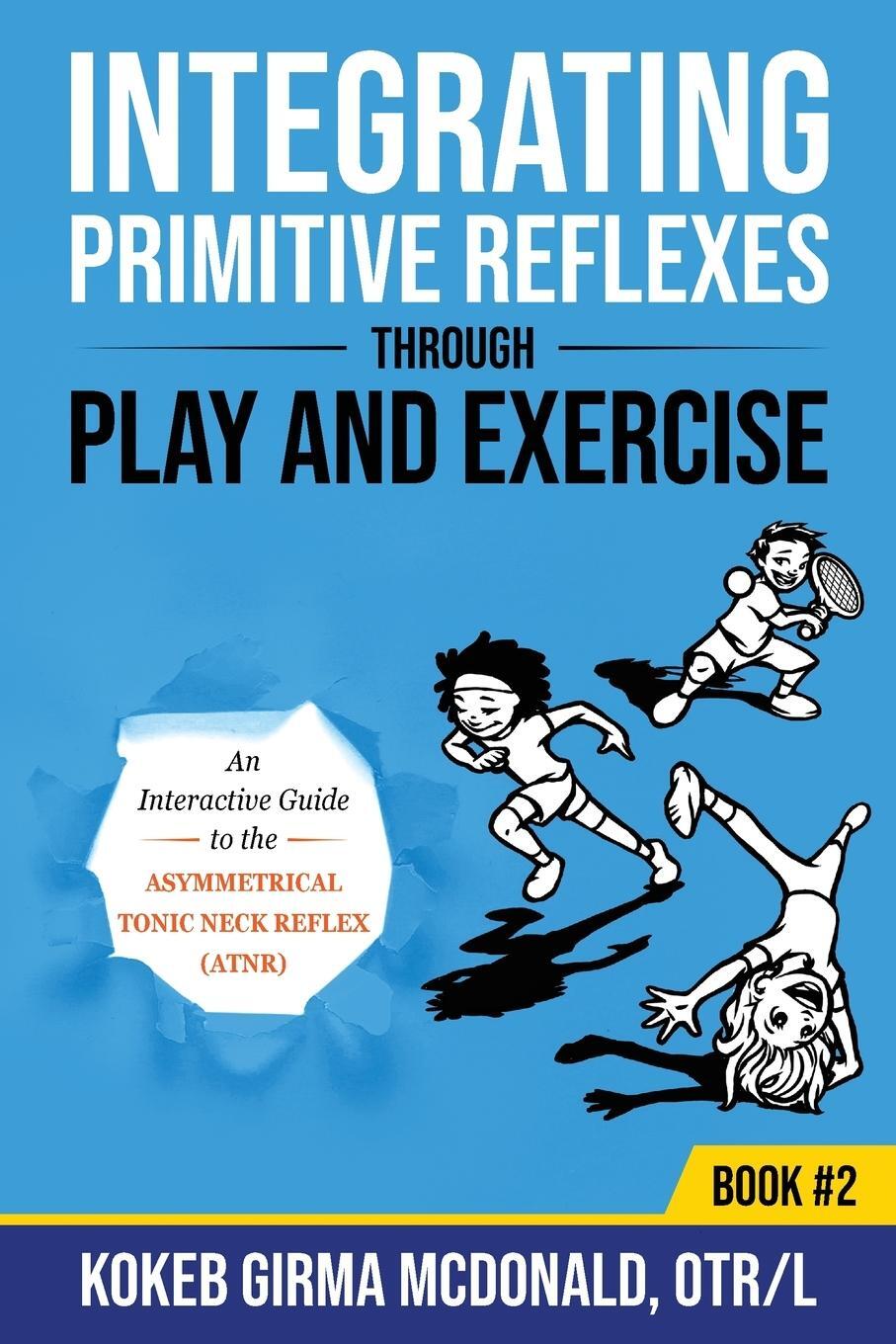 Cover: 9781734214314 | Integrating Primitive Reflexes Through Play and Exercise | McDonald