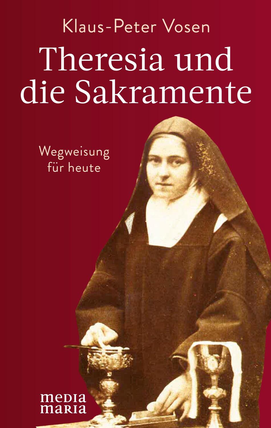 Cover: 9783947931309 | Theresia und die Sakramente | Wegweisung für heute | Klaus-Peter Vosen