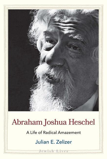Cover: 9780300233216 | Abraham Joshua Heschel: A Life of Radical Amazement | Zelizer | Buch