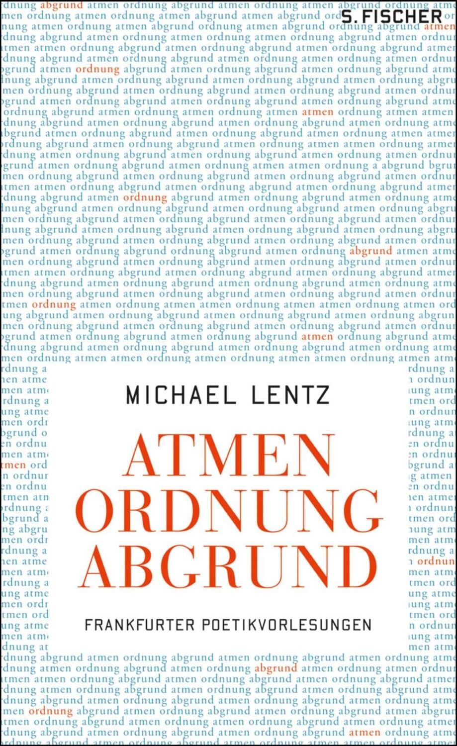 Cover: 9783100439376 | Atmen, Ordnung, Abgrund | Frankfurter Poetikvorlesungen | Lentz | Buch
