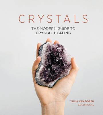 Cover: 9781787130357 | Crystals | The Modern Guide to Crystal Healing | Yulia van Doren