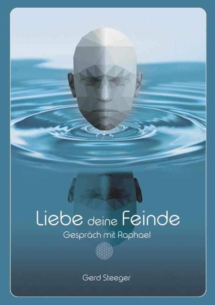 Cover: 9783966106481 | Liebe deine Feinde | Gespräch mit Raphael | Gerd Steeger | Taschenbuch
