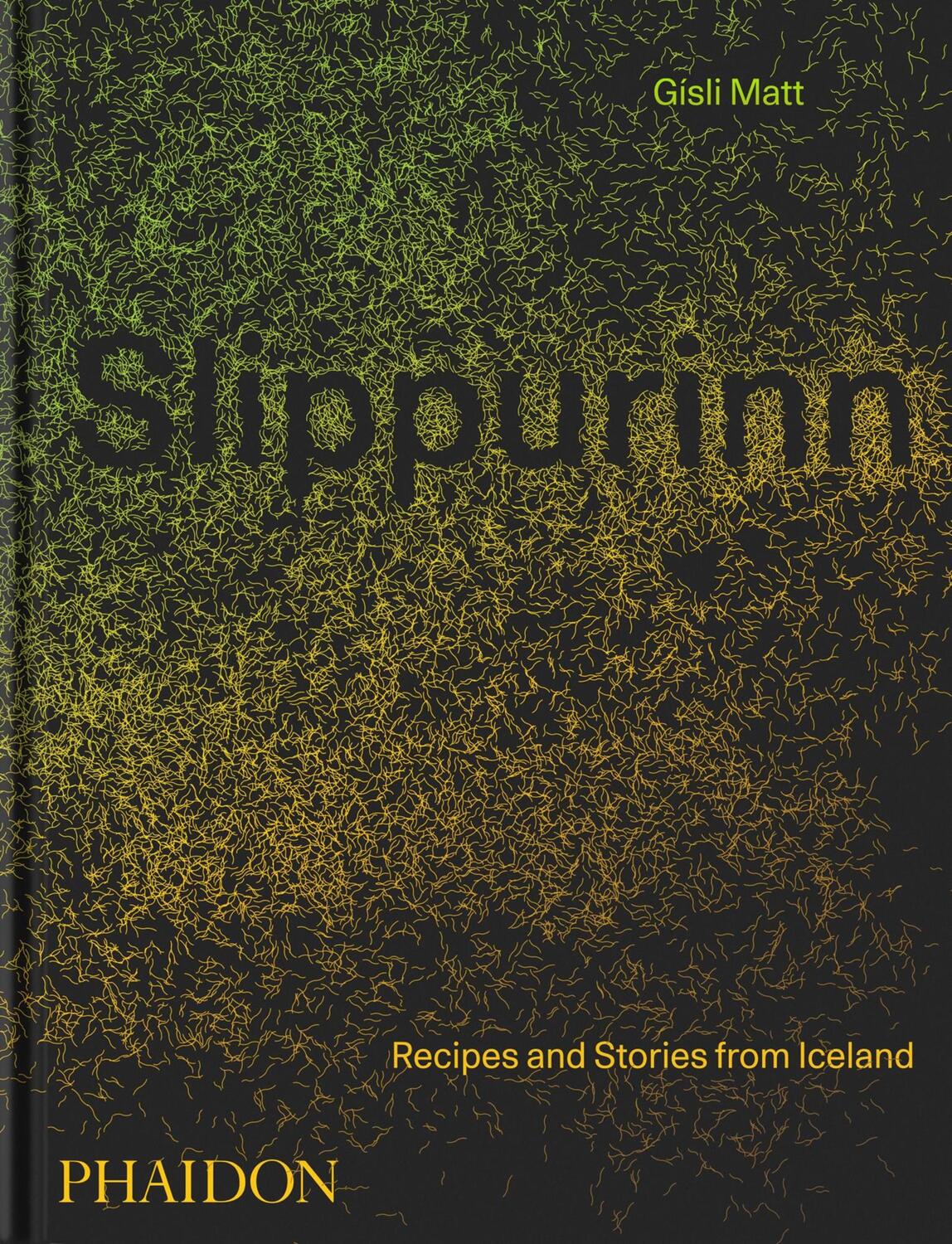 Cover: 9781838663117 | Slippurinn | Recipes and Stories from Iceland | Gísli Matt (u. a.)