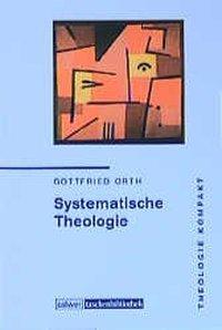 Cover: 9783766837530 | Theologie kompakt: Systematische Theologie | Gottfried Orth | Buch